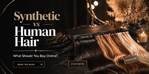 Synthetic vs Human Hair: What Should You Buy Online?